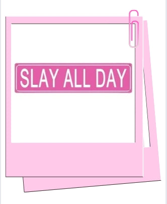 Slay All Day Sign