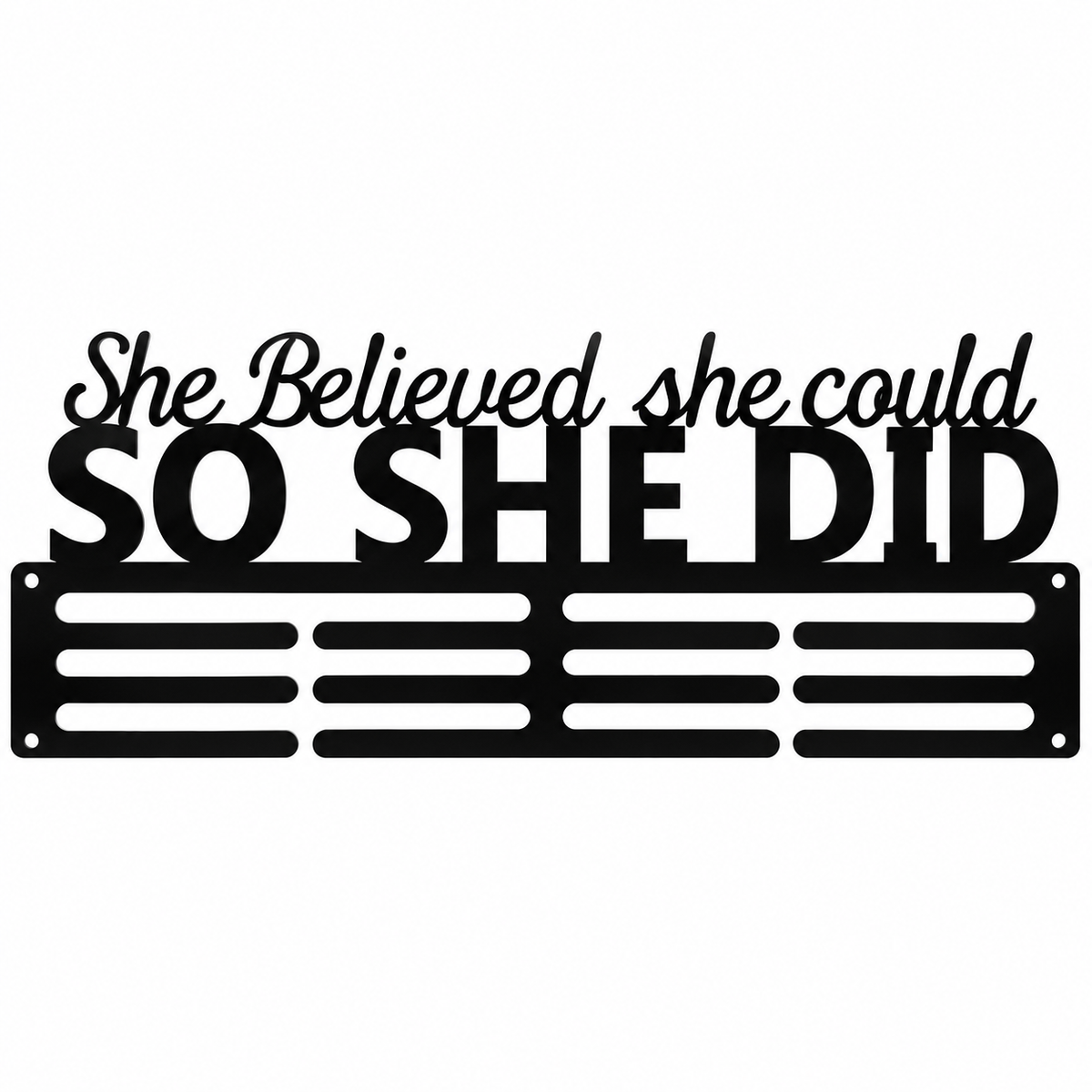 She Believed She Could, So She Did – Medal Holder