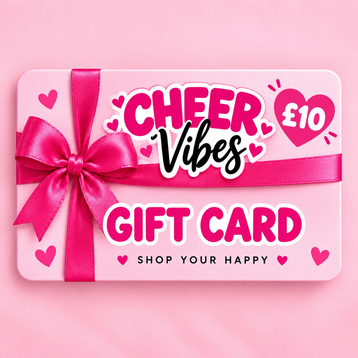 A pink rectangular gift card with a bright pink ribbon bow and ribbon, featuring the text 'CHEER Vibes GIFT CARD' and a heart icon that says '£10'.