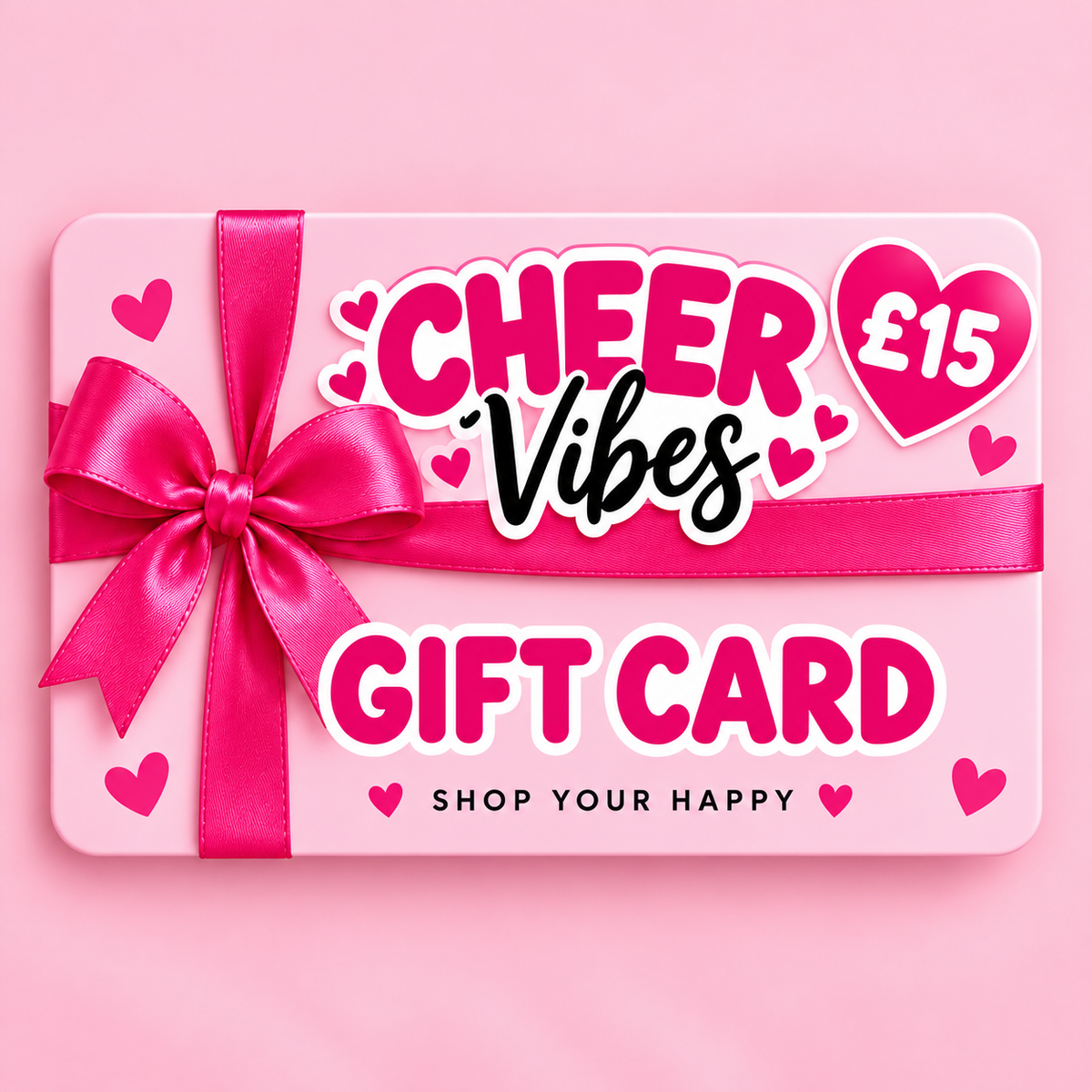 A pink gift card with a bright pink ribbon and bow, featuring the text 'CHEER Vibes GIFT CARD' and a heart icon that says '£15'.