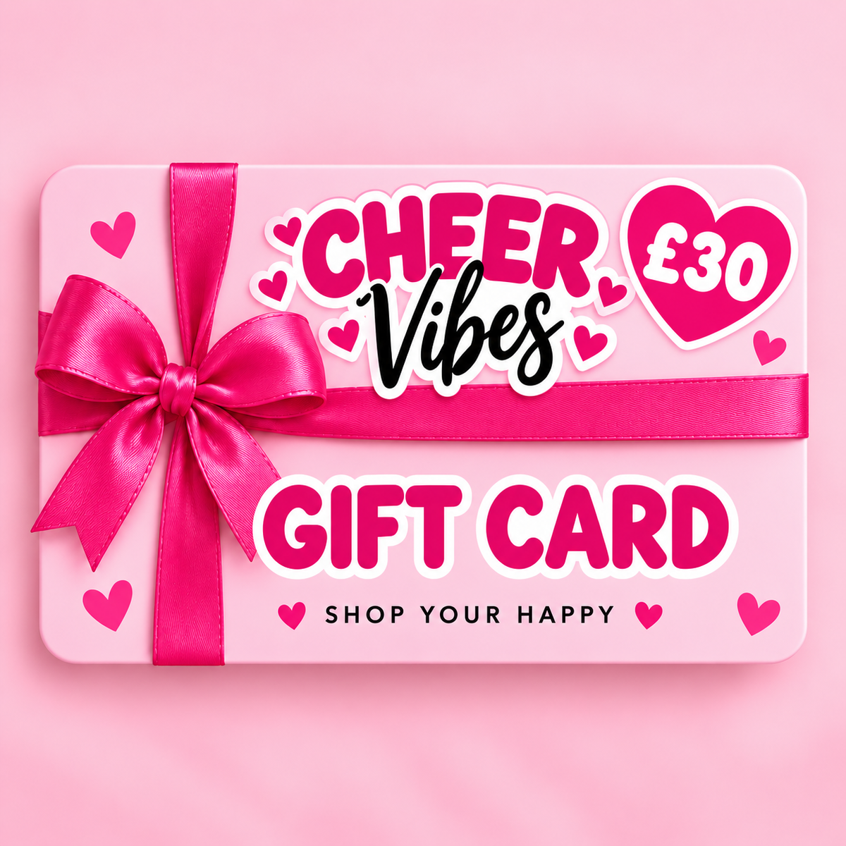 A pink gift card with a bright pink ribbon bow and heart details, featuring the text 'CHEER Vibes' and 'GIFT CARD' on a matching pink background. £30
