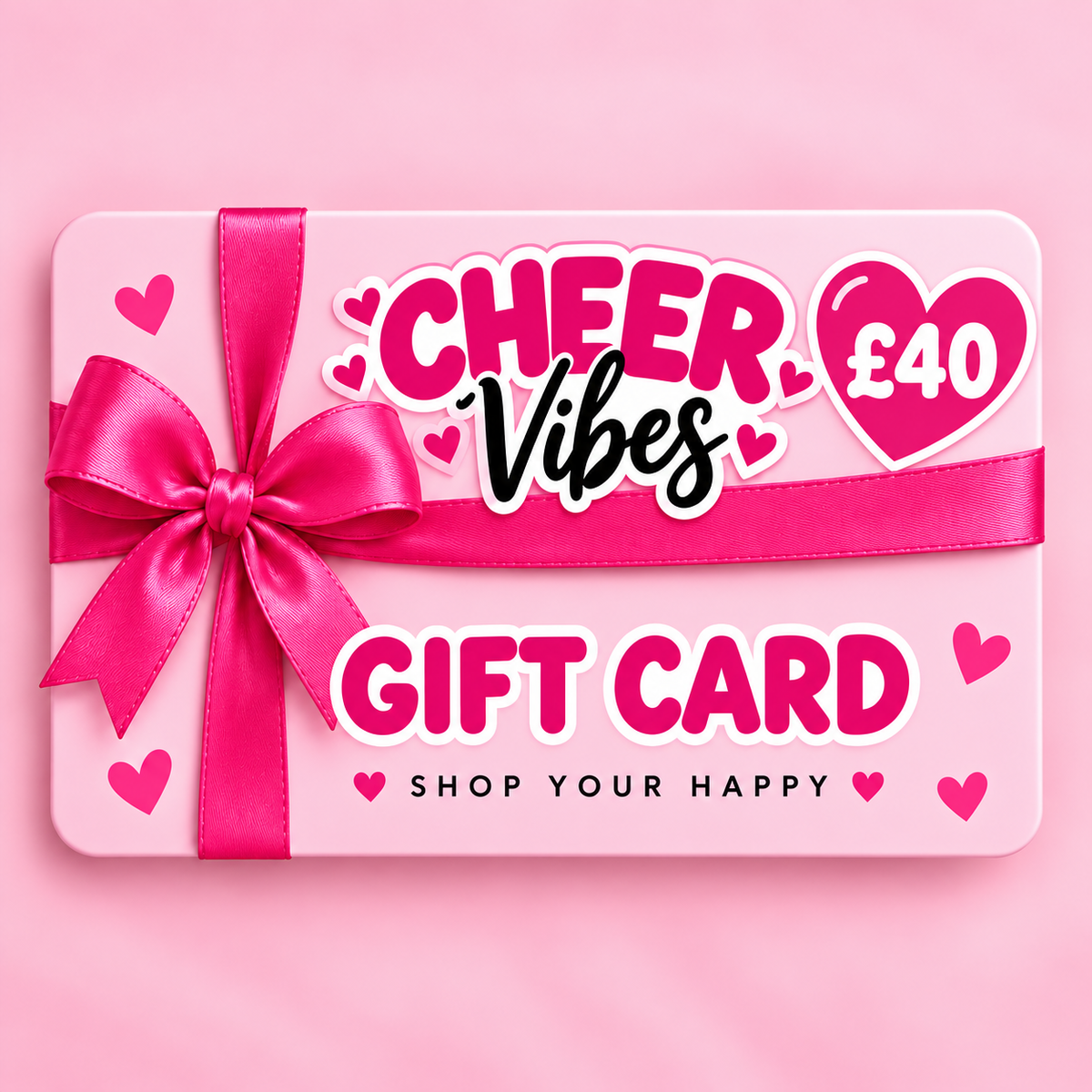 A pink gift card with a bright pink ribbon bow and heart accents, reading 'CHEER Vibes' and 'GIFT CARD' with a £40 price mark, on a soft pink background.
