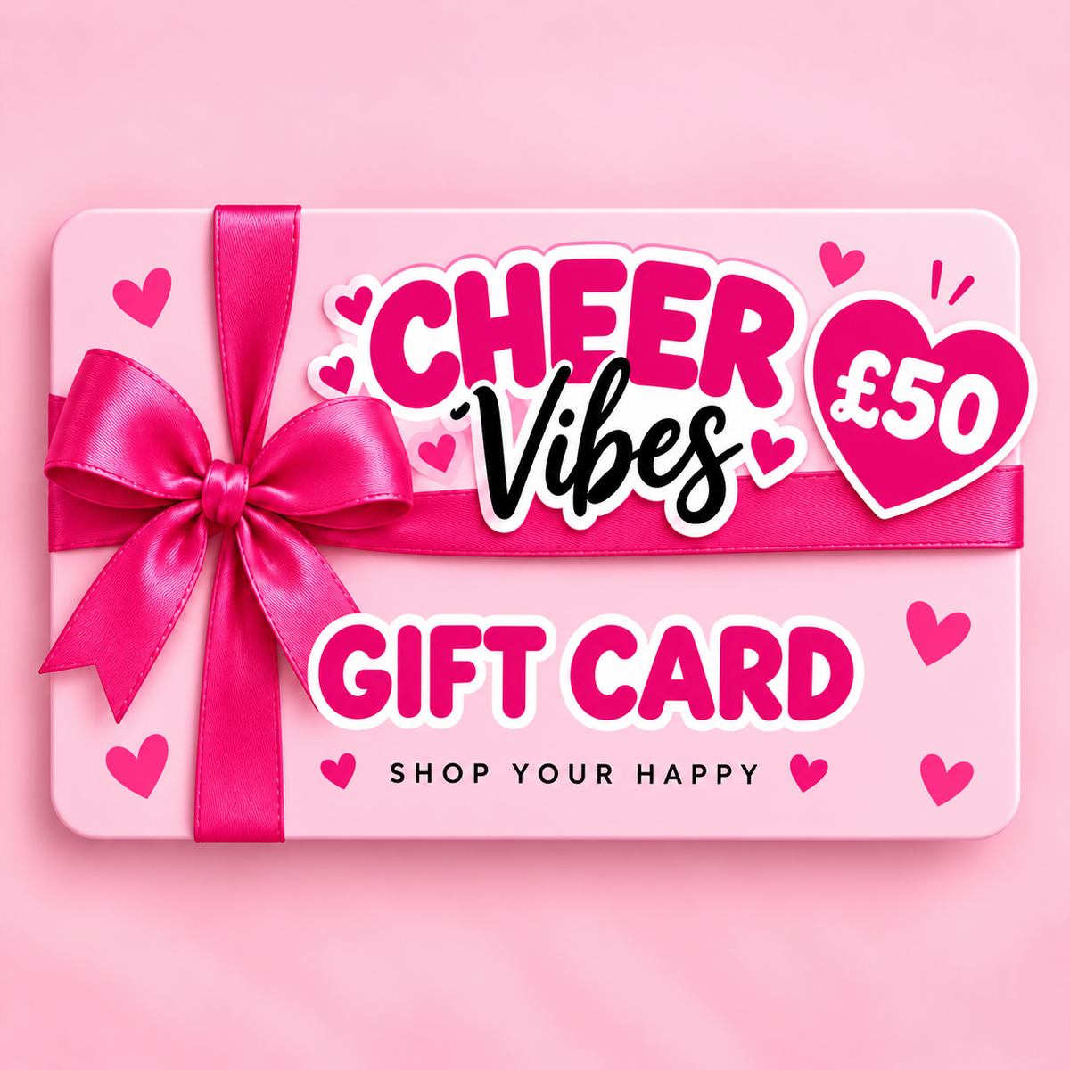A pink gift card with a bright pink ribbon bow, featuring the text 'CHEER Vibes' and 'GIFT CARD' with a heart icon indicating '£50'.