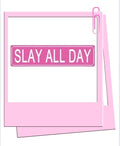 Slay All Day Sign